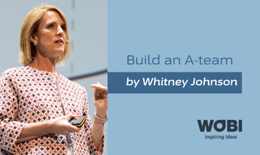 WOBI: Build an A-Team by Whitney Johnson