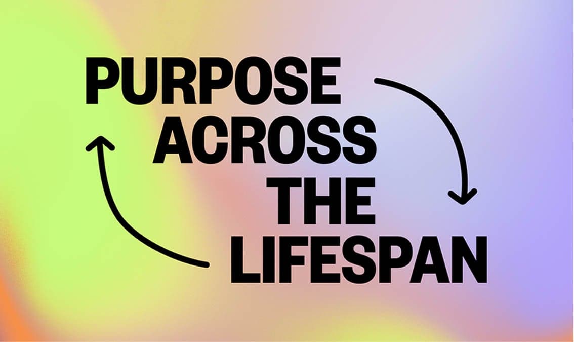 Finding Purpose Across Your Life