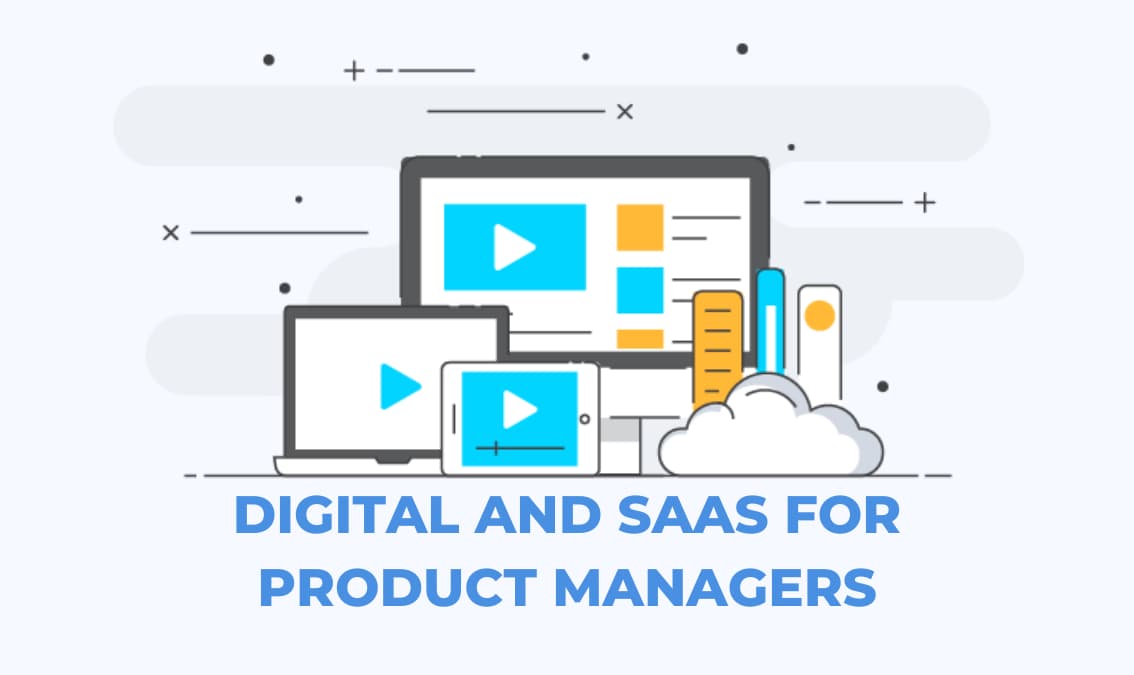 Digital and SaaS for Product Managers
