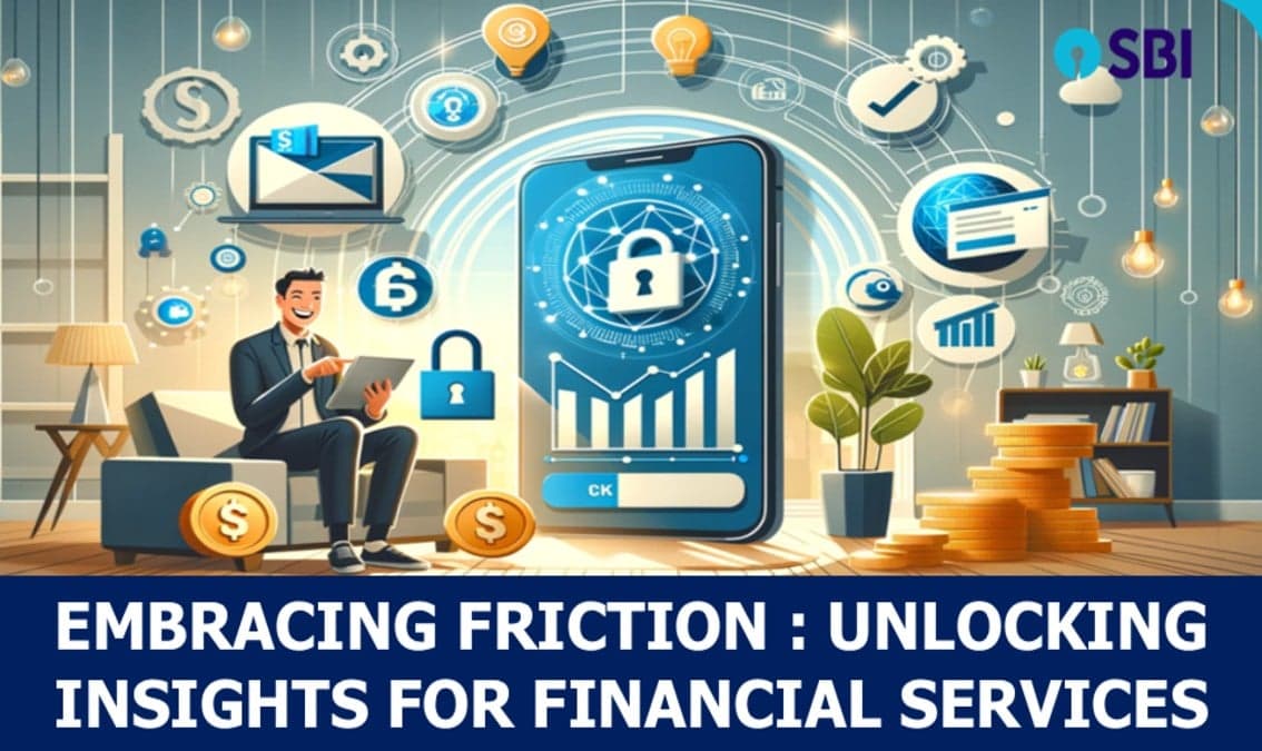 EMBRACING FRICTION : UNLOCKING INSIGHTS FOR FINANCIAL SERVICES
