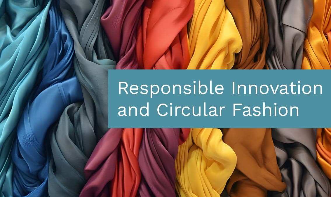 Responsible Innovation and Circular Fashion