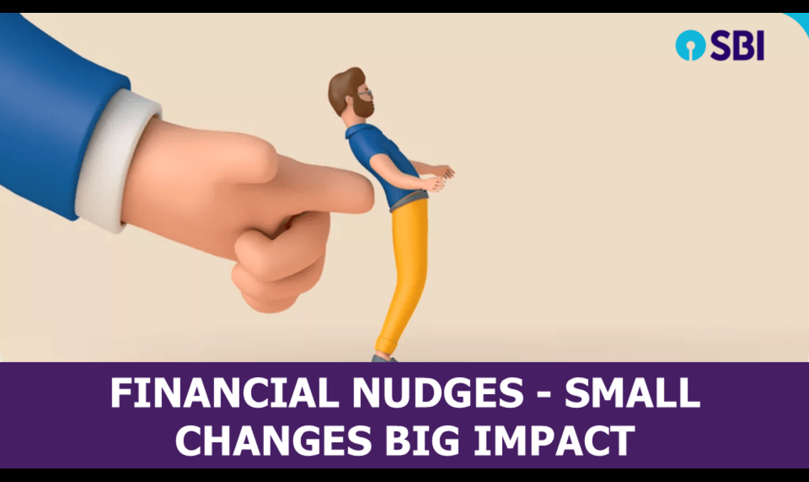 FINANCIAL NUDGES - SMALL CHANGES BIG IMPACT
