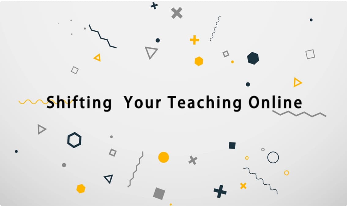 Shifting Your Teaching Online